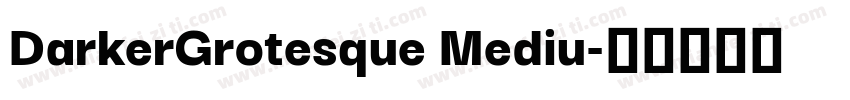DarkerGrotesque Mediu字体转换